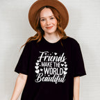 Friends Make The World Beautiful - Best Friends Unisex Crewneck T-Shirt Sweatshirt Hoodie