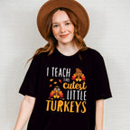 I Teach The Cutest Little Turkeys - Thanksgiving Unisex Crewneck T-Shirt Sweatshirt Hoodie