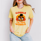 Gobble Til You Wobble - Thanksgiving Unisex Crewneck T-Shirt Sweatshirt Hoodie