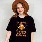 My Favorite Turkeys Call Me Mommy - Thanksgiving Unisex Crewneck T-Shirt Sweatshirt Hoodie