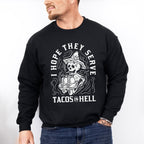 I Hope They Serve Tacos In Hell - Halloween Unisex Crewneck T-Shirt Sweatshirt Hoodie