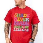 Shade Never Made Anybody Less Gay - LGBTQ+ Unisex Crewneck T-Shirt Sweatshirt Hoodie