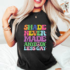 Shade Never Made Anybody Less Gay - LGBTQ+ Unisex Crewneck T-Shirt Sweatshirt Hoodie