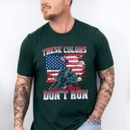 These Colors Don't Run - Military Unisex Crewneck T-Shirt Sweatshirt Hoodie