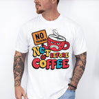 No Talking Not Before Coffee - Coffee Unisex Crewneck T-Shirt Sweatshirt Hoodie