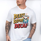 Death Before Decaf Skull Design - Coffee Unisex Crewneck T-Shirt Sweatshirt Hoodie