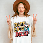 Death Before Decaf Skull Design - Coffee Unisex Crewneck T-Shirt Sweatshirt Hoodie