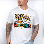 Sip Happens Colorful Design - Coffee Unisex Crewneck T-Shirt Sweatshirt Hoodie