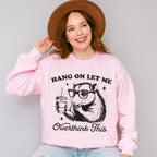 Hang On Let Me Overthink This - Funny Unisex Crewneck T-Shirt Sweatshirt Hoodie