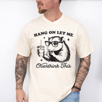 Hang On Let Me Overthink This - Funny Unisex Crewneck T-Shirt Sweatshirt Hoodie