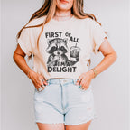 First Of All I'm A Delight - Funny Unisex Crewneck T-Shirt Sweatshirt Hoodie