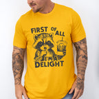 First Of All I'm A Delight - Funny Unisex Crewneck T-Shirt Sweatshirt Hoodie