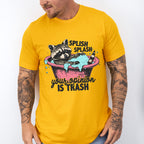 Splish Splash Your Opinion Is Trash - Funny Unisex Crewneck T-Shirt Sweatshirt Hoodie