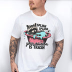 Splish Splash Your Opinion Is Trash - Funny Unisex Crewneck T-Shirt Sweatshirt Hoodie