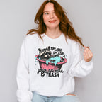 Splish Splash Your Opinion Is Trash - Funny Unisex Crewneck T-Shirt Sweatshirt Hoodie
