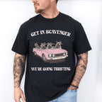 Get In Scavenger We're Going Thrifting - Funny Unisex Crewneck T-Shirt Sweatshirt Hoodie