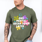 One Mental Breakdown Later - Funny Unisex Crewneck T-Shirt Sweatshirt Hoodie