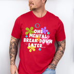 One Mental Breakdown Later - Funny Unisex Crewneck T-Shirt Sweatshirt Hoodie