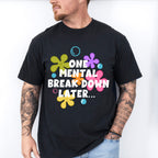 One Mental Breakdown Later - Funny Unisex Crewneck T-Shirt Sweatshirt Hoodie