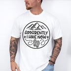 Apparently I Hike Now Design - Hiking Unisex Crewneck T-Shirt Sweatshirt Hoodie