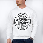 Apparently I Hike Now Design - Hiking Unisex Crewneck T-Shirt Sweatshirt Hoodie
