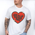 I Hate You Less Than Other People - Valentine's Day Unisex Crewneck T-Shirt Sweatshirt Hoodie