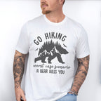 Go Hiking A Bear Kills You Design - Hiking Unisex Crewneck T-Shirt Sweatshirt Hoodie