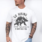 Go Hiking A Bear Kills You Design - Hiking Unisex Crewneck T-Shirt Sweatshirt Hoodie