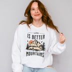 Life Is Better In The Mountains Design - Outdoor Unisex Crewneck T-Shirt Sweatshirt Hoodie