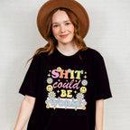 Shit Could Be Worse Flowers And Smileys - Mental Health Unisex Crewneck T-Shirt Sweatshirt Hoodie