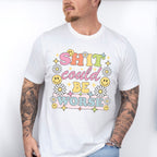Shit Could Be Worse Flowers And Smileys - Mental Health Unisex Crewneck T-Shirt Sweatshirt Hoodie