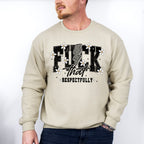 Fuck That Respectfully Flowers - Funny Unisex Crewneck T-Shirt Sweatshirt Hoodie