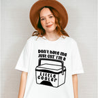 Don't Hate Me Just Cuz' I'm A Little Cooler - Funny Unisex Crewneck T-Shirt Sweatshirt Hoodie