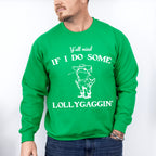Y'all Mind If I Do Some Lollygaggin' - Funny Unisex Crewneck T-Shirt Sweatshirt Hoodie