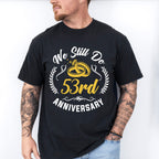 We Still Do 53rd Anniversary - Anniversary Unisex Crewneck T-Shirt Sweatshirt Hoodie