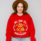 We Still Do 60th Anniversary - Anniversary Unisex Crewneck T-Shirt Sweatshirt Hoodie