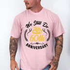 We Still Do 60th Anniversary - Anniversary Unisex Crewneck T-Shirt Sweatshirt Hoodie