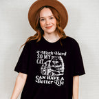 I Work Hard So My Cat Can Have A Better Life - Cat Unisex Crewneck T-Shirt Sweatshirt Hoodie