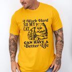 I Work Hard So My Cat Can Have A Better Life - Cat Unisex Crewneck T-Shirt Sweatshirt Hoodie