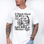 I Work Hard So My Cat Can Have A Better Life - Cat Unisex Crewneck T-Shirt Sweatshirt Hoodie