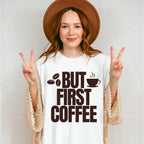 But First Coffee - Coffee Unisex Crewneck T-Shirt Sweatshirt Hoodie