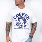 Coffee Because Murder Is Wrong - Coffee Unisex Crewneck T-Shirt Sweatshirt Hoodie