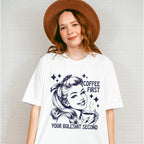 Coffee First Your Bullshit Second - Coffee Unisex Crewneck T-Shirt Sweatshirt Hoodie