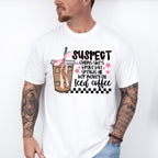 Suspect Claims She's Broke But Spends All Her Money On Iced Coffee - Coffee Unisex Crewneck T-Shirt Sweatshirt Hoodie