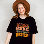 Dogs Make Everything Better - Dogs Unisex Crewneck T-Shirt Sweatshirt Hoodie