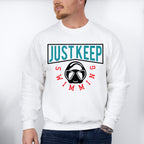 Just Keep Swimming - Swimming Unisex Crewneck T-Shirt Sweatshirt Hoodie
