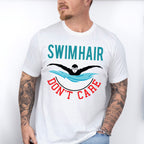 Swimhair Don't Care - Swimming Unisex Crewneck T-Shirt Sweatshirt Hoodie