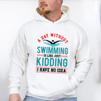 A Day Without Swimming - Swimming Unisex Crewneck T-Shirt Sweatshirt Hoodie