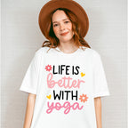 Life Is Better With Yoga - Yoga Unisex Crewneck T-Shirt Sweatshirt Hoodie