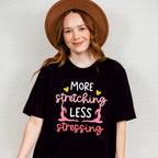 More Stretching Less Stressing - Yoga Unisex Crewneck T-Shirt Sweatshirt Hoodie